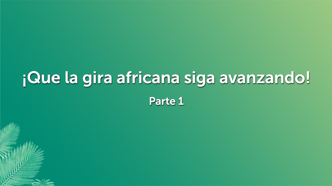 ¡Que la gira africana siga avanzando!