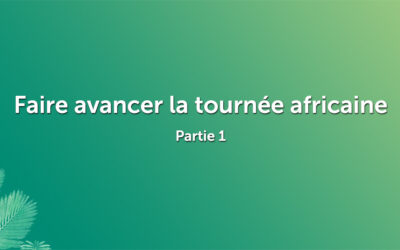 Faire avancer la tournée africaine – partie 1!