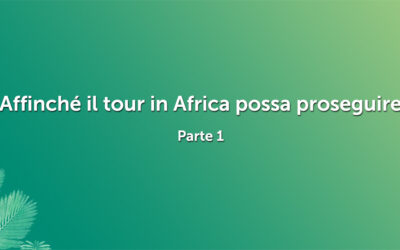 Affinché il tour in Africa possa proseguire – parte 1