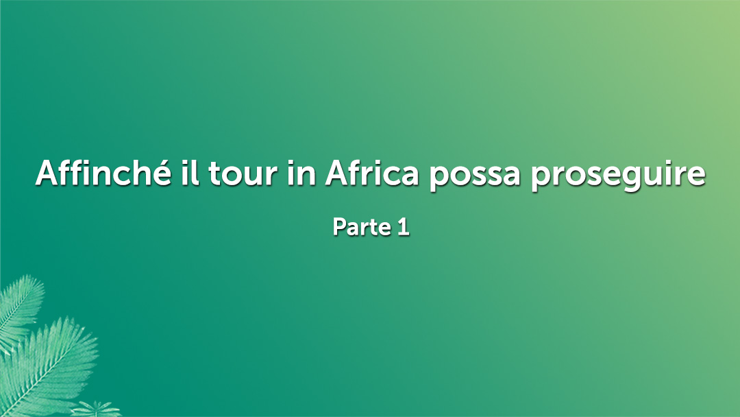 Affinché il tour in Africa possa proseguire