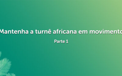 Mantenha a turnê africana em movimento – parte 1!